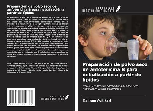 Preparación de polvo seco de anfotericina B para nebulización a partir de lípidos: Síntesis y desarrollo, Formulación de polvo seco, Nebulizador, Estudio de toxicidad von Ediciones Nuestro Conocimiento