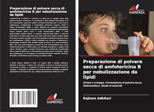 Preparazione di polvere secca di amfotericina B per nebulizzazione da lipidi: Sintesi e sviluppo, Formulazione di polvere secca, Nebulizzatore, Studio di tossicità von Edizioni Sapienza