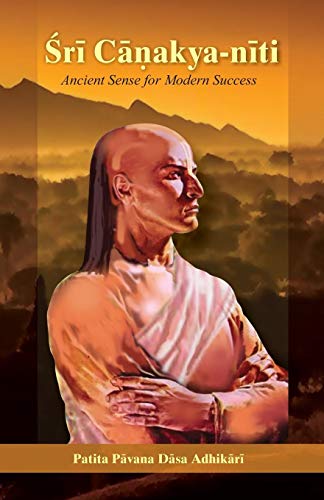 Sri Canakya Niti: Ancient Sense for Modern Success