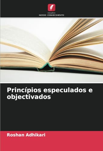 Princípios especulados e objectivados: DE von Edições Nosso Conhecimento