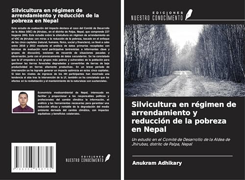Silvicultura en régimen de arrendamiento y reducción de la pobreza en Nepal: Un estudio en el Comité de Desarrollo de la Aldea de Jhirubas, distrito de Palpa, Nepal von Ediciones Nuestro Conocimiento