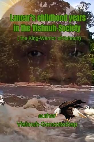 Lancar's childhood years in the Vishnuh-Society: (The King warrior of Vishnuh) von Bookmundo