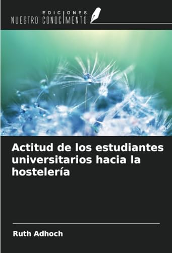 Actitud de los estudiantes universitarios hacia la hostelería von Ediciones Nuestro Conocimiento