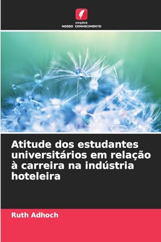 Atitude dos estudantes universitários em relação à carreira na indústria hoteleira von Edições Nosso Conhecimento