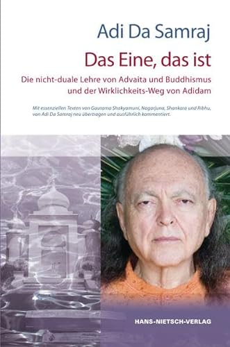 Das Eine, das ist: Die nicht-duale Lehre von Advaita und Buddhismus und der Wirklichkeits-Weg von Adidam von Hans-Nietsch-Verlag OHG