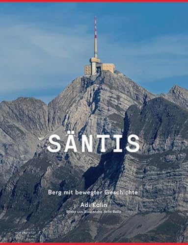 Säntis: Berg mit bewegter Geschichte