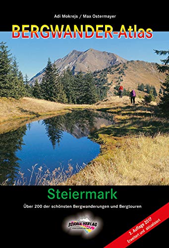 BERGWANDER-ATLAS STEIERMARK: Über 200 der schönsten Bergwanderungen und Bergtouren von Schall-Verlag