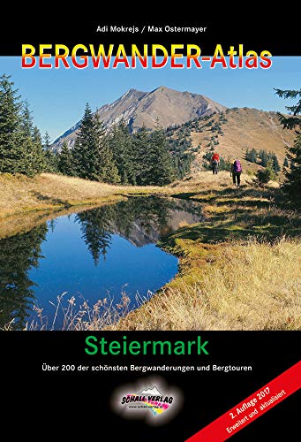 BERGWANDER-ATLAS STEIERMARK: Über 200 der schönsten Bergwanderungen und Bergtouren BERGWANDER-ATLAS STEIERMARK: Über 200 der schönsten Bergwanderungen und Bergtouren