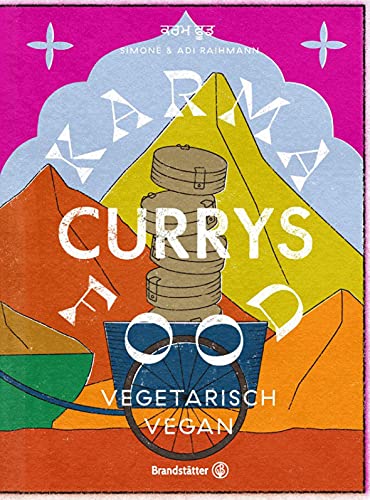 Karma Food Currys: Vegetarisch & Vegan – Original indische Curryrezepte von Simone und Adi Raihmann! Aromatisch, ayurvedisch, mild bis feurig. Einfach zubereitet, voller Geschmack und Energie! Karma Food Currys: Vegetarisch & Vegan – Original indische Curryrezepte von Simone und Adi Raihmann! Aromatisch, ayurvedisch, mild bis feurig. Einfach zubereitet, voller Geschmack und Energie!