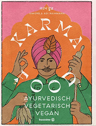 Karma Food: Ayurvedisch, vegetarisch & vegan – Indische Rezepte alltagstauglich zubereitet für Balance, Genuss & gutes Karma von Brandsttter Verlag