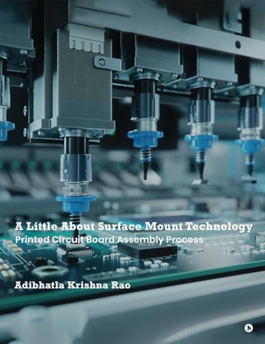A Little About Surface Mount Technology: Printed Circuit Board Assembly Process von Notion Press