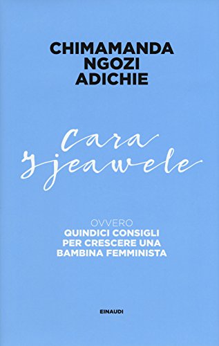 Cara Ijeawele ovvero Quindici consigli per crescere una bambina femminista (Frontiere Einaudi)