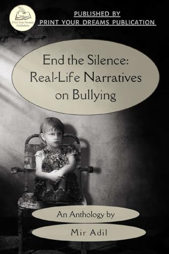 End the Silence: Real-Life Narratives on Bullying End the Silence: Real-Life Narratives on Bullying von Print Your Dreams Publication