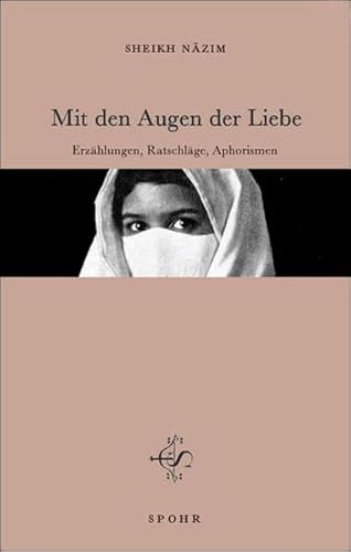 Mit den Augen der Liebe: Erzählungen, Ratschläge, Aphorismen
