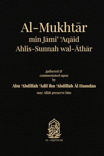 Al-Mukhtar: min Jami’ ‘Aqaid Ahlis-Sunnah wal-Athar von Independently published
