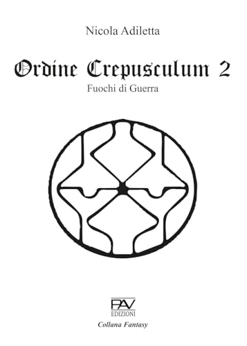 Fuochi di guerra. Ordine Crepusculum (Vol. 2) (Fantasy) von Pav Edizioni
