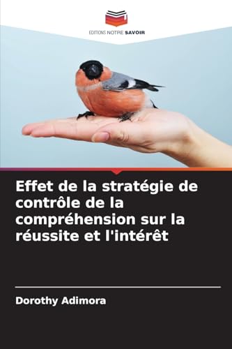Effet de la stratégie de contrôle de la compréhension sur la réussite et l'intérêt von Editions Notre Savoir