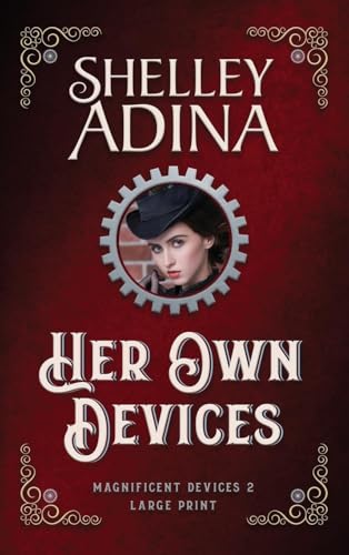 Her Own Devices (Large Print Hardcover) (Magnificent Devices (Large Print Hardcover), Band 2) von Moonshell Books, Inc.
