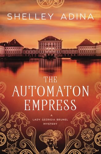 The Automaton Empress: A steampunk adventure mystery (Lady Georgia Brunel Mysteries, Band 2) von Moonshell Books, Inc.