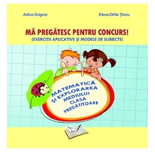 Ma Pregatesc Pentru Concurs! Clasa Pregatitoare. Matematica Si Explorarea Mediului von Ars Libri