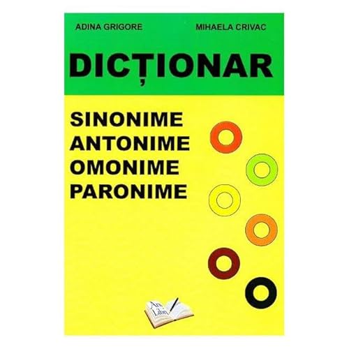 Dictionar De Sinonime, Antonime, Omonime, Paronime Dictionar De Sinonime, Antonime, Omonime, Paronime von Ars Libri