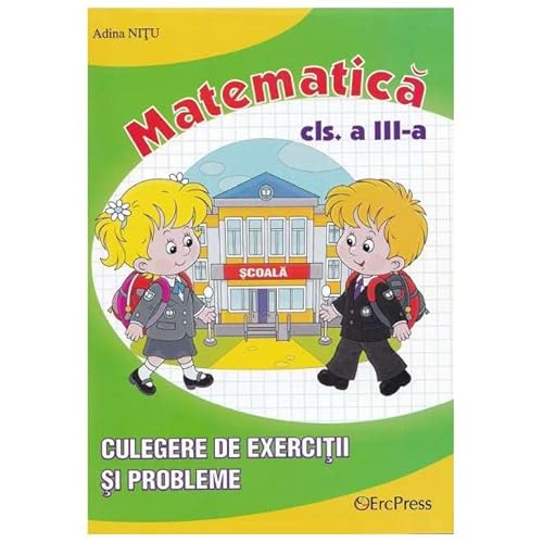 Matematica. Culegere De Exercitii Si Probleme. Clasa A 3-A Matematica. Culegere De Exercitii Si Probleme. Clasa A 3-A von Erc Press