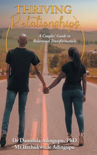 Thriving Relationships: A Couples' Guide to Relational Transformation von FriesenPress