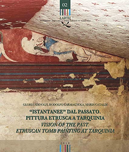 «Istantanee» dal passato. Pittura etrusca a Tarquinia-Visions of the past. Etruscan tomb painting at Tarquinia. Ediz. bilingue (Quaderni dell'Associazione «Amici delle tombe dipinte di Tarquinia») von ETS
