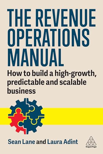 The Revenue Operations Manual: How to Build a High-Growth, Predictable and Scalable Business von Kogan Page