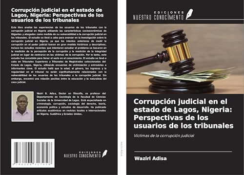 Corrupción judicial en el estado de Lagos, Nigeria: Perspectivas de los usuarios de los tribunales: Víctimas de la corrupción judicial von Ediciones Nuestro Conocimiento