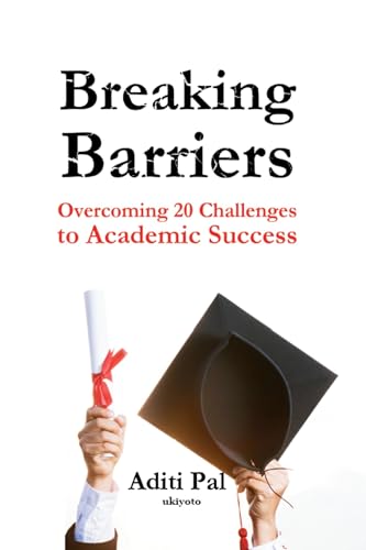 Breaking Barriers | Book on Overcoming 20 Challenges to Academic Success von Ukiyoto Publishing