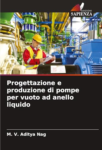 Progettazione e produzione di pompe per vuoto ad anello liquido: DE von Edizioni Sapienza