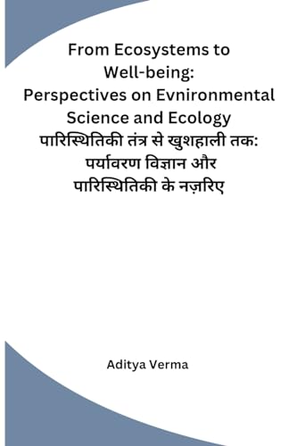 From Ecosystems to Well-being: Perspectives on Evnironmental Science and Ecology von Self Publishers