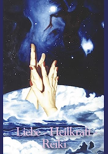 Liebe - Heilkraft - Reiki. Reiki Praxis Handbuch. (Book on Demand) von Books on Demand GmbH