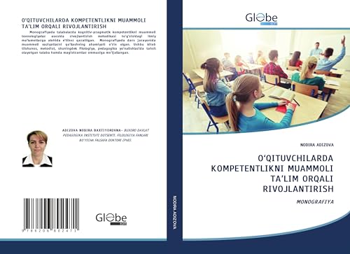 O'QITUVCHILARDA KOMPETENTLIKNI MU¿MMOLI TA'LIM ORQALI RIVOJL¿NTIRISH: MONOGRAFIYA von GlobeEdit