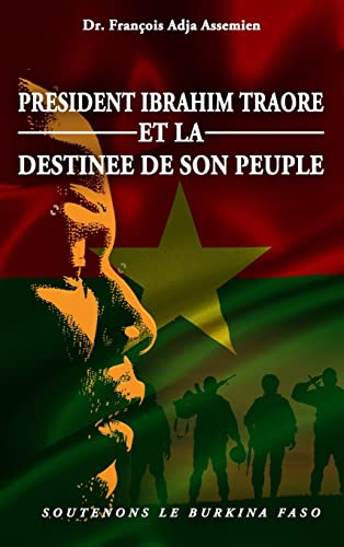 PRESIDENT IBRAHIM TRAORE ET LA DESTINEE DE SON PEUPLE: SOUTENONS LE BURKINA FASO von The Regency Publishers