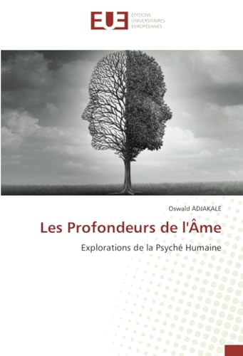 Les Profondeurs de l'Âme: Explorations de la Psyché Humaine von Éditions universitaires européennes