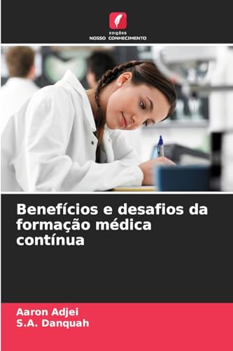 Benefícios e desafios da formação médica contínua von Edições Nosso Conhecimento