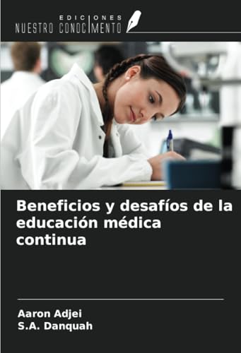 Beneficios y desafíos de la educación médica continua von Ediciones Nuestro Conocimiento