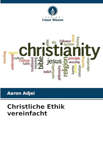 Christliche Ethik vereinfacht: DE von Verlag Unser Wissen