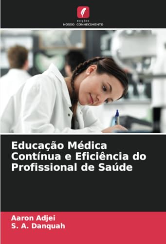 Educação Médica Contínua e Eficiência do Profissional de Saúde von Edições Nosso Conhecimento