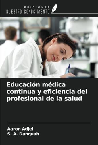 Educación médica continua y eficiencia del profesional de la salud von Ediciones Nuestro Conocimiento