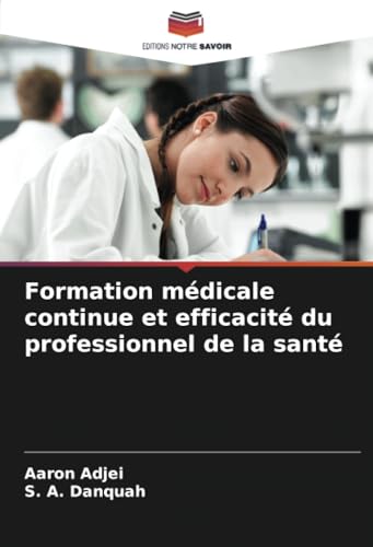 Formation médicale continue et efficacité du professionnel de la santé von Editions Notre Savoir