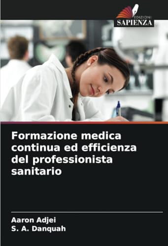 Formazione medica continua ed efficienza del professionista sanitario von Edizioni Sapienza