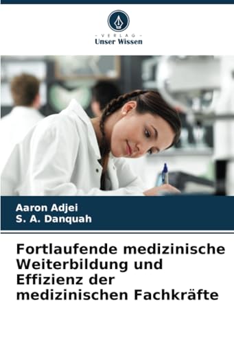 Fortlaufende medizinische Weiterbildung und Effizienz der medizinischen Fachkräfte von Verlag Unser Wissen