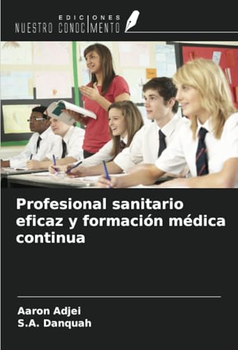 Profesional sanitario eficaz y formación médica continua von Ediciones Nuestro Conocimiento