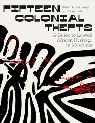 Fifteen Colonial Thefts: A Guide to Looted African Heritage in Museums von Pluto Books Ltd.