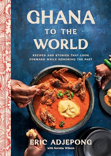 Ghana to the World: Recipes and Stories That Look Forward While Honoring the Past von Clarkson Potter