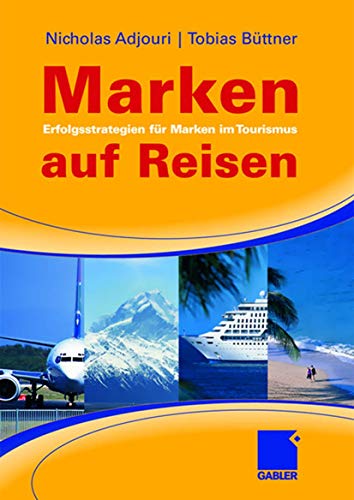 Marken auf Reisen: Erfolgsstrategien für Marken im Tourismus von Gabler Verlag