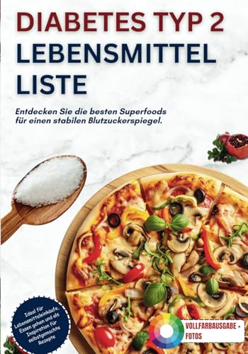 Diabetes Typ 2 Lebensmittel liste: Entdecken Sie die besten Superfoods für einen stabilen Blutzuckerspiegel (Die Listen gesunder Lebensmittel) von Independently published